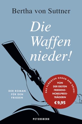 Die Waffen nieder!: Der Roman für den Frieden