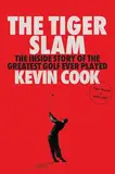 The Tiger Slam: The Inside Story of the Greatest Golf Ever Played (Tiger Woods in 2000–2001)