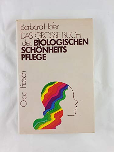 Das große Buch der biologischen Schönheitspflege