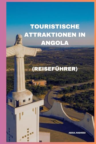 TOURISTISCHE ATTRAKTIONEN IN ANGOLA: (REISEFÜHRER)