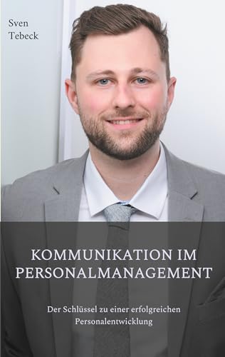 Kommunikation im Personalmanagement: Der Schlüssel zu einer erfolgreichen Personalentwicklung