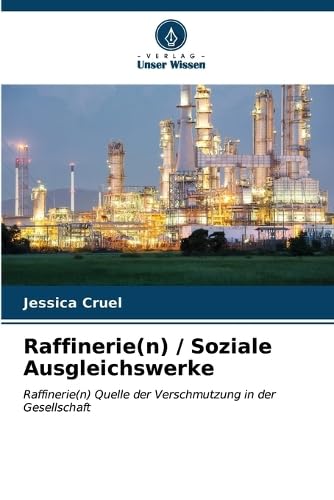 Raffinerie(n) / Soziale Ausgleichswerke: Raffinerie(n) Quelle der Verschmutzung in der Gesellschaft