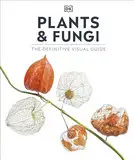 Plants and Fungi: The Definitive Visual Guide (DK Definitive Visual Encyclopedias)