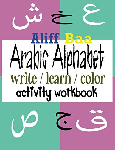 Alif Baa Arabic Alphabet Write Learn and Color Activity workbook Activity workbook: Learn How to Write the Arabic Letters from Alif to Ya - Read and ... preschoolers, and kids/Animals coloring book