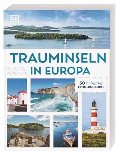 Trauminseln in Europa: 50 einzigartige Erholungsorte. Die schönsten europäischen Inseln – von der Ostsee bis zur Ägäis.