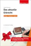 Das aktuelle Erbrecht: Erbfolge - Testament - Steuern; Walhalla Rechtshilfen