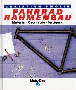 Fahrrad- Rahmenbau. Material, Geometrie, Fertigung ( Februar 1997 )