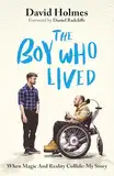 The Boy Who Lived: When Magic and Reality Collide: my story, with a foreword by Daniel Radcliffe (English Edition)