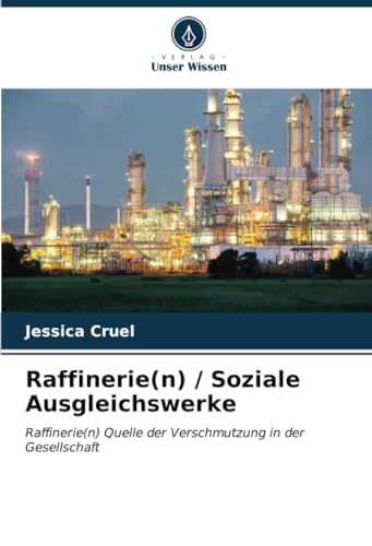 Raffinerie(n) / Soziale Ausgleichswerke: Raffinerie(n) Quelle der Verschmutzung in der Gesellschaft