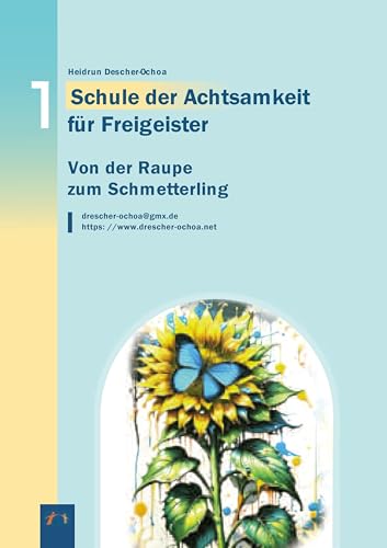 Von der Raupe zum Schmetterling: Schule der Achtsamkeit für Freigeister