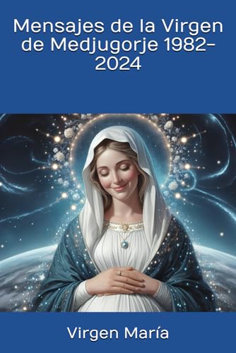 Mensajes de la Virgen de Medjugorje 1982-2024