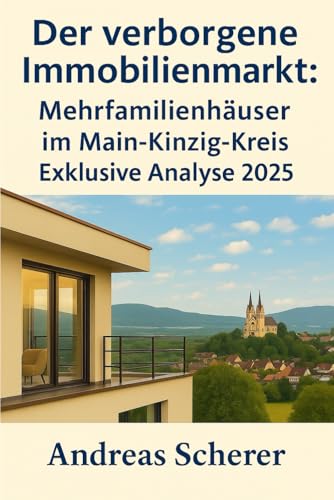 Der verborgene Immobilienmarkt: Mehrfamilienhäuser im Main-Kinzig-Kreis: – Exklusive Analyse 2025