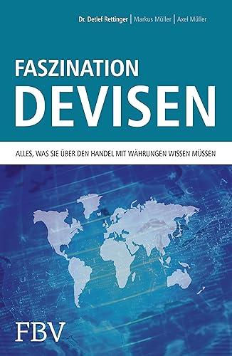 Faszination Devisen: Alles, was sie über den Handel mit Währungen wissen müssen