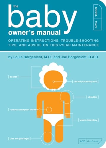 The Baby Owner's Manual: Operating Instructions, Trouble-Shooting Tips, and Advice on First-Year Maintenance (Owner's and Instruction Manual, Band 1)