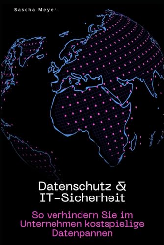 Datenschutz & IT-Sicherheit: So verhindern Sie im Unternehmen kostspielige Datenpannen