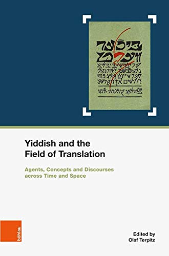 Yiddish and the Field of Translation: Agents, Strategies, Concepts and Discourses across Time and Space. In cooperation with Marianne Windsperger (Schriften des Centrums für Jüdische Studien, Band 33)