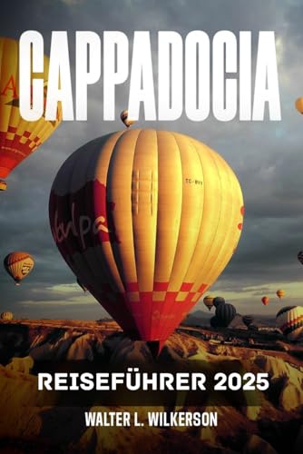Cappadocia Reiseführer 2025: Unvergessliche Heißluftballonfahrten, Feenkamine und Expertentipps für Ihr Traumabenteuer