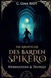 Werwolfgen & Teufelei - Die Abenteuer des Barden Spikero 3: Mittelalter-Fantasy trifft auf Krimi