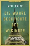 Die wahre Geschichte der Wikinger: »Das beste historische Buch des Jahres« The Times