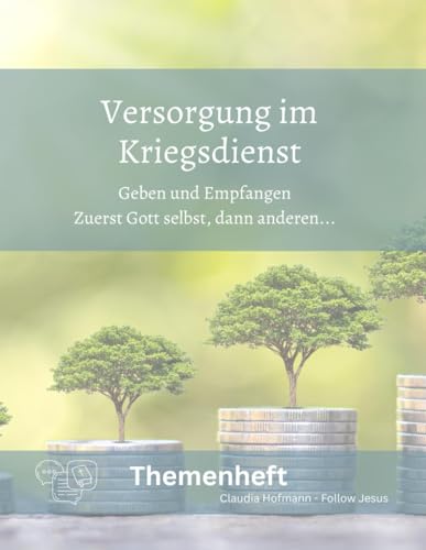 Versorgung im Kriegsdienst: Geben und Empfangen - Erst Gott dann anderen - Claudia Hofmann - Follow Jesus