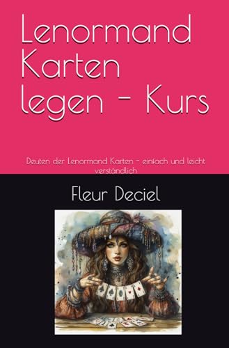 Lenormand Karten legen - Kurs: Deuten der Lenormand Karten - einfach und leicht verständlich