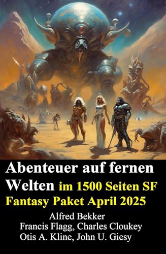 Abenteuer auf fernen Welten im 1500 Seiten SF Fantasy Paket April 2025