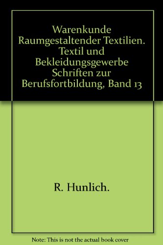 Warenkunde Raumgestaltender Textilien. Textil und Bekleidungsgewerbe Schriften zur Berufsfortbildung, Band 13