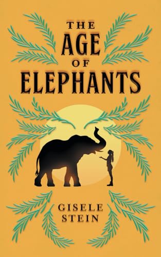 The Age Of Elephants: A witty and thought-provoking women’s fiction novel for nature lovers