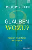 Glauben wozu?: Religion im Zeitalter der Skepsis