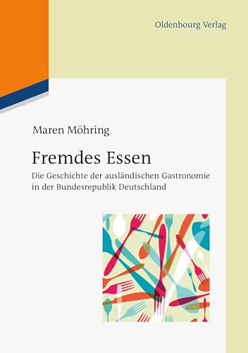 Fremdes Essen: Die Geschichte der ausländischen Gastronomie in der Bundesrepublik Deutschland