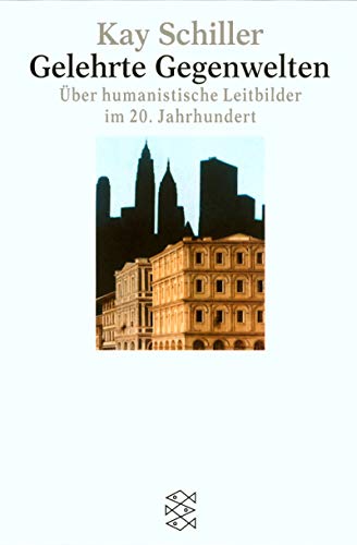 Gelehrte Gegenwelten: oder Über die Renaissance als Leitbild im 20. Jahrhundert (Fischer Wissenschaft)