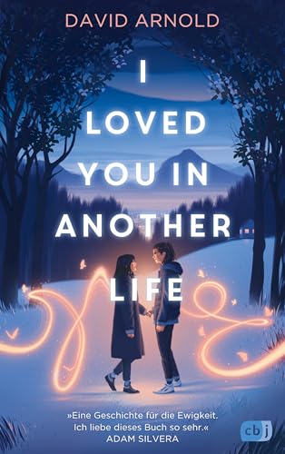 I Loved You in Another Life: Romantisch, ergreifend, atemberaubend: Eine Liebe, die alle Zeiten überdauert