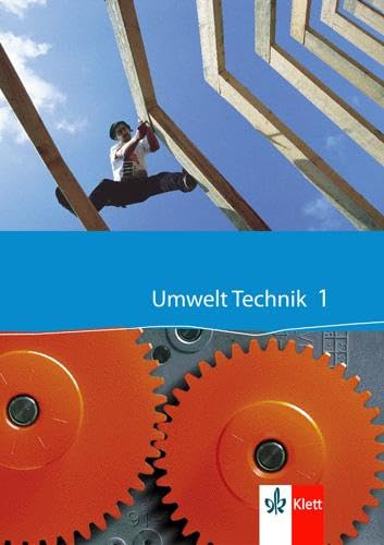 Umwelt Technik 1: Schulbuch Klasse 7/8: Arbeit und Produktion, Bauen und Wohnen