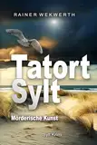 TATORT SYLT Mörderische Kunst: Nordsee Krimi (Sylt Krimis 3)