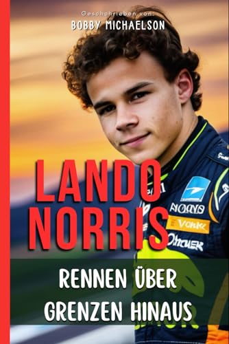 Lando Norris: Rennen über Grenzen hinaus