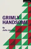 Grimly Handsome (Modern Plays)