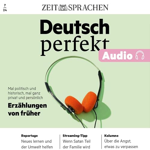 Deutsch perfekt Audio 7/24 – Wie war das Leben unserer Eltern und Großeltern?: Deutsch lernen Audio – Erzählungen von früher