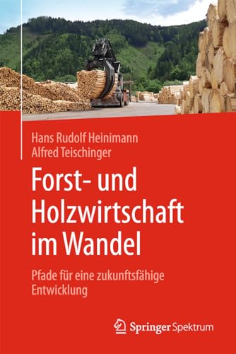 Forst- und Holzwirtschaft im Wandel: Pfade für eine zukunftsfähige Entwicklung