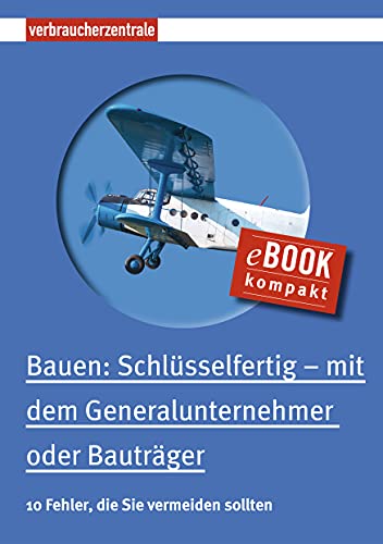 Bauen: Schlüsselfertig – mit dem Generalunternehmer oder Bauträger: 10 Fehler, die Sie vermeiden sollten