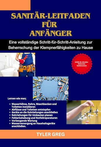 Sanitär-Leitfaden für Anfänger: Eine vollständige Schritt-für-Schritt-Anleitung zur Beherrschung der Klempnerfähigkeiten zu Hause