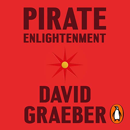 Pirate Enlightenment, or the Real Libertalia