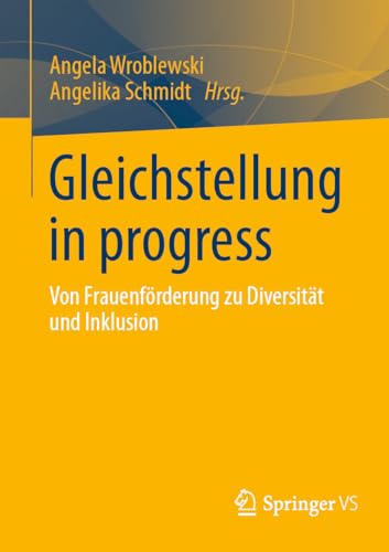Gleichstellung in progress: Von Frauenförderung zu Diversität und Inklusion