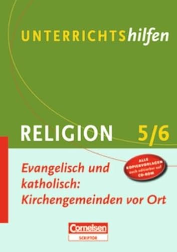Unterrichtshilfen - Religion: Evangelisch und katholisch: Kirchengemeinden vor Ort: 5./6. Schuljahr. Verlaufsplanungen und Kopiervorlagen mit CD-ROM