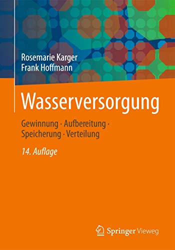 Wasserversorgung: Gewinnung - Aufbereitung - Speicherung - Verteilung