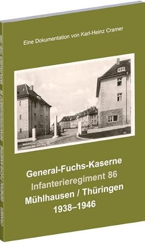 General-Fuchs-Kaserne Mühlhausen / Thüringen 1938-1946: Infanterieregiment 86