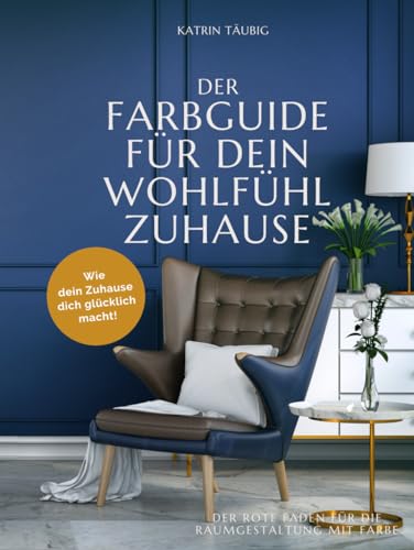 DER FARBGUIDE FÜR DEIN WOHLFÜHLZUHAUSE: Welche Farben zu dir und zu deinem Zuhause passen