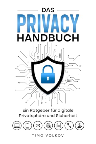 Das Privacy Handbuch: Ein Ratgeber für digitale Sicherheit und Privatsphäre