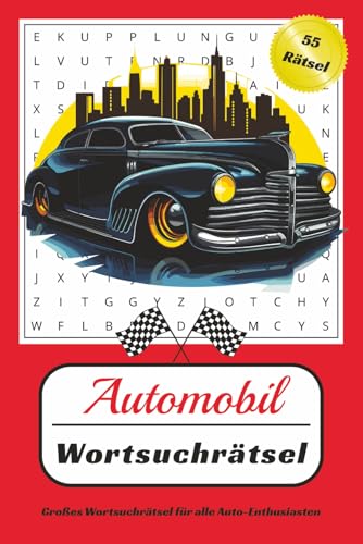 Automobil Wortsuchrätsel: Wortsuche Rätsel, 55 Rätselseiten aus der Automobilwelt, Fahrzeugteile, Mechanik, usw., 110 Seiten Rätselspaß mit Lösungen, 6x9"