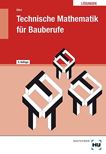 Technische Mathematik für Bauberufe - Lösungen