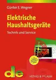 Elektrische Haushaltsgeräte: Technik und Service (de-Fachwissen)